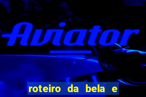 roteiro da bela e a fera